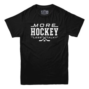 More Hockey Less Talky T-shirt