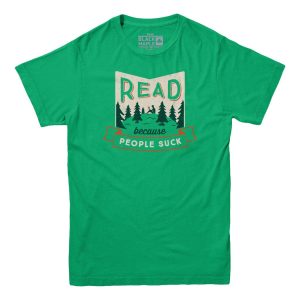 Read Because People Suck T-shirt