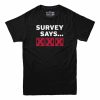 Survey Says XXX T-shirt