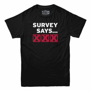 Survey Says XXX T-shirt