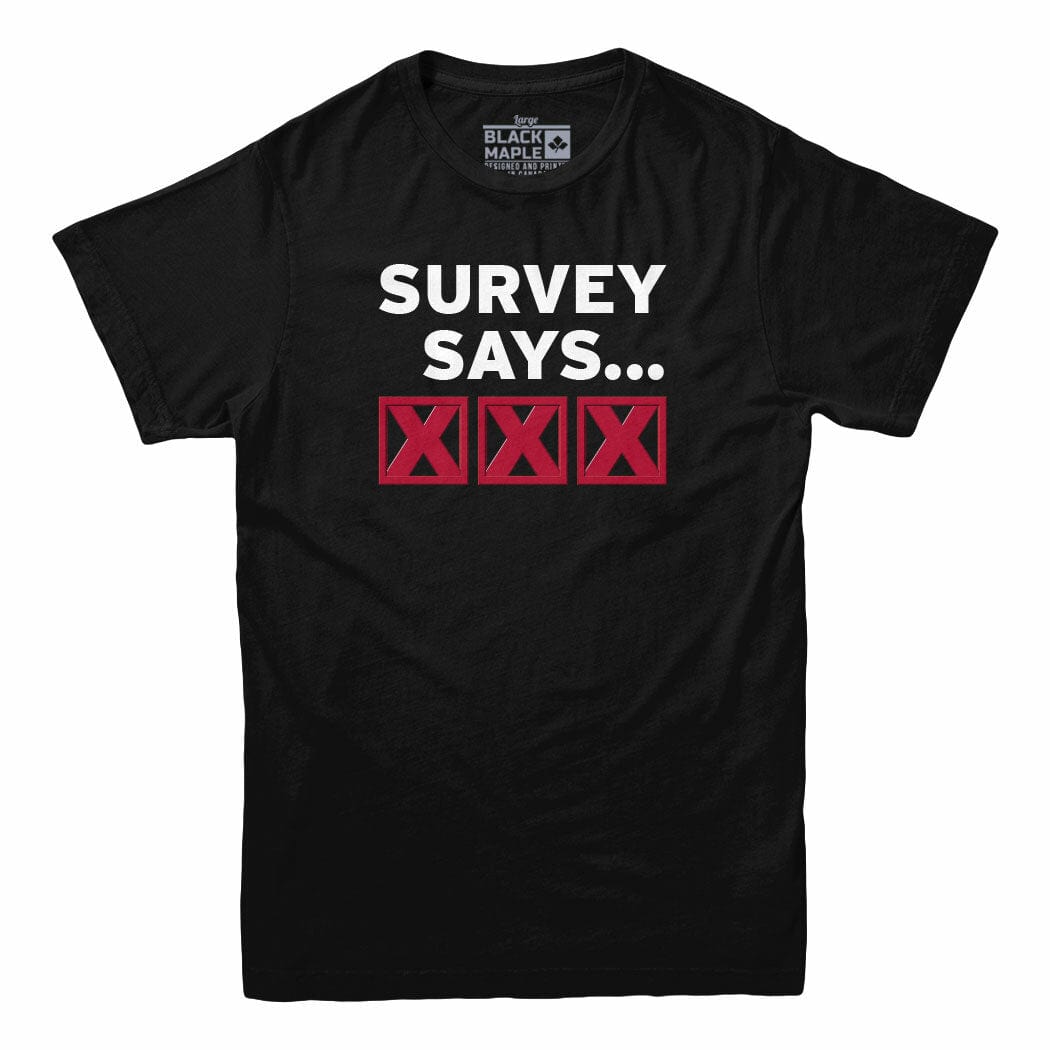 Survey Says XXX T-shirt Survey Says XXX T-shirt